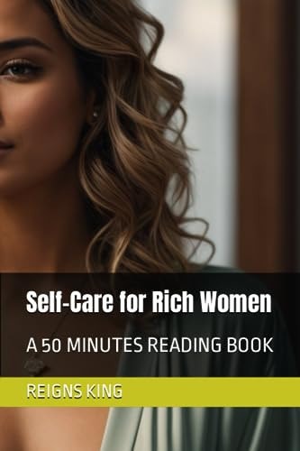 Self-Care for Rich Women A 50 Minutes Reading Book