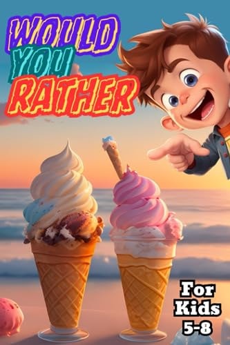 Would You Rather A Fun and Engaging Game For Kids 5-8