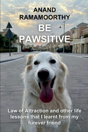 Be Pawsitive Law of Attraction and Other Life Lessons that I Learnt from My Furever Friend