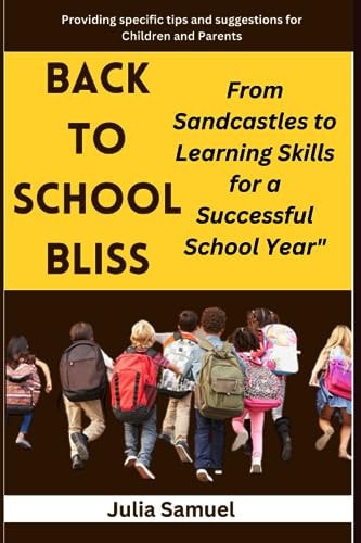 Back to School Bliss From Sandcastles to Learning Skills for a Successful School Year"