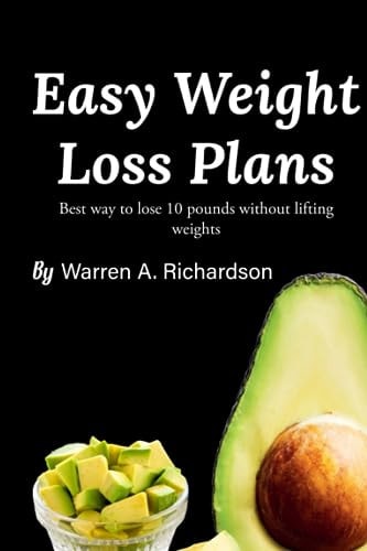 Easy Weight Loss Plans Best Ways to Lose 10 Pounds Without Lifting Weight