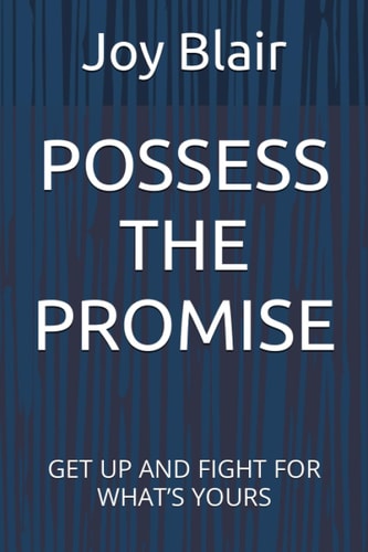 Possess the Promise Get Up and Fight for What's Yours
