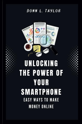 Unlocking the Power of Your Smartphone Easy Ways to Make Money Online