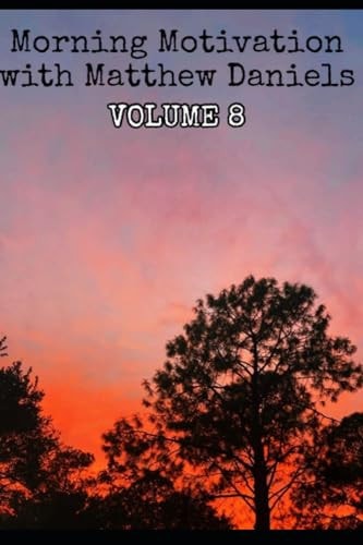 Morning Motivation with Matthew Daniels Volume Eight