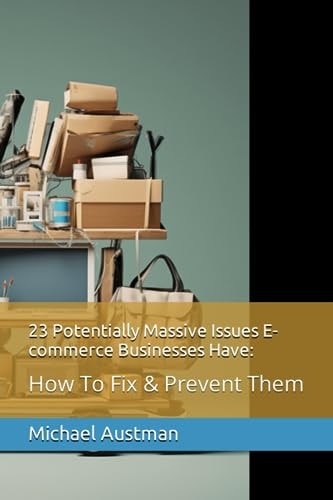 23 Potentially Massive Issues E-commerce Businesses Have : How To Fix & Prevent Them
