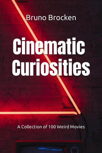 Cinematic Curiosities A Collection of 100 Weird Movies