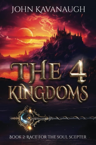 The 4 Kingdoms Book 2: Race for the Soul Scepter