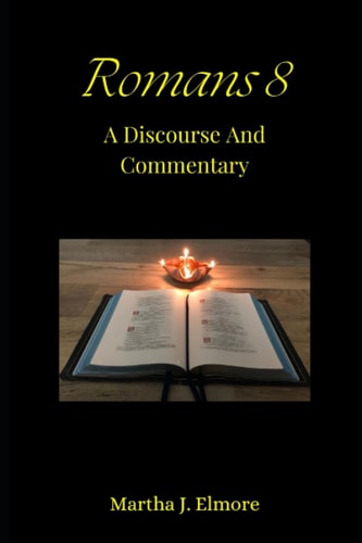 Romans 8 A Discourse And Commentary