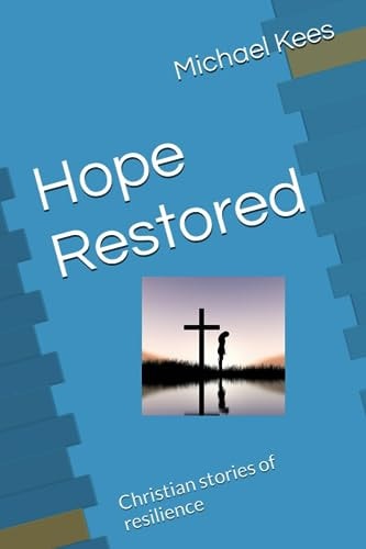 Hope Restored Christian Stories of Resilience