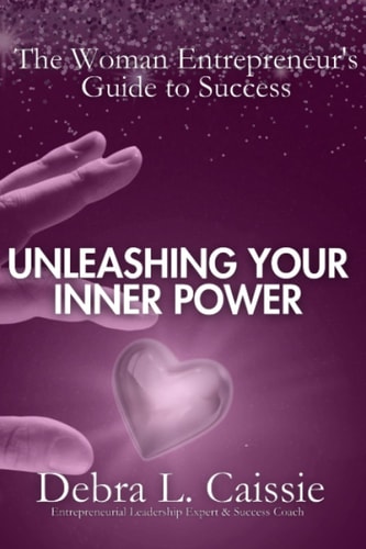 Unleashing Your Inner Power The Woman Entrepreneur's Guide to Success