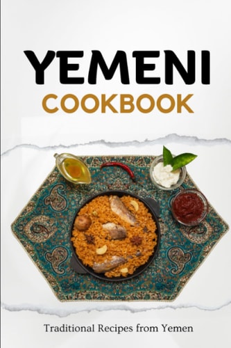 Yemeni Cookbook Traditional Recipes from Yemen
