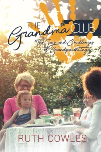 The Grandma Club The Joys and Challenges of Grandparenting