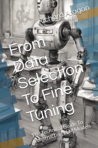 From Data Selection To Fine Tuning The Technical Guide To Constructing LLM Models
