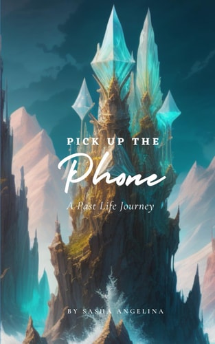 Pick Up the Phone A Past Life Journey