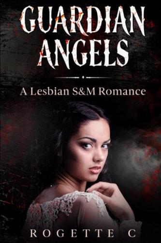 Guardian Angels A Lesbian S&M Romance