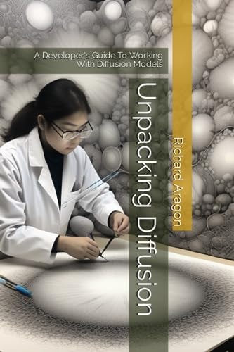 Unpacking Diffusion A Developer's Guide To Working With Diffusion Models