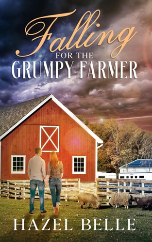 FALLING FOR THE GRUMPY FARMER A Small Town Clean Romance