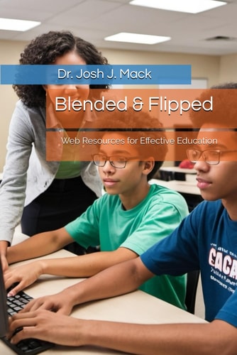 Blended & Flipped Web Resources for Effective Education