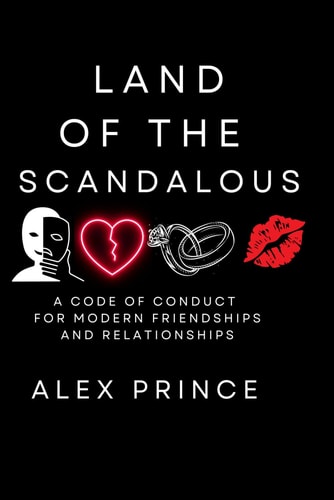 Land of the Scandalous A Code of Conduct for Modern Friendships and Relationships