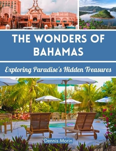 The Wonders of Bahamas Exploring Paradise's Hidden Treasures
