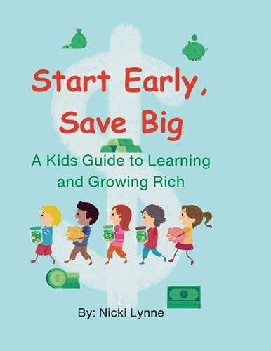 Start Early, Save Big A Kids' Guide to Learning and Growing Rich