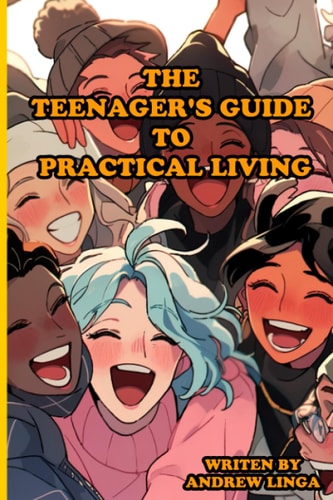 The Teenager's Guide to Practical Living