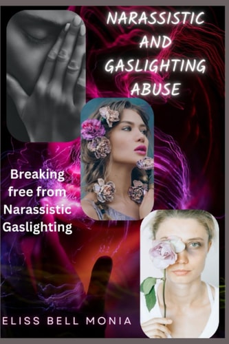 Narcissistic and Gaslighting Abuse Breaking Free from Narcissistic Gaslighting