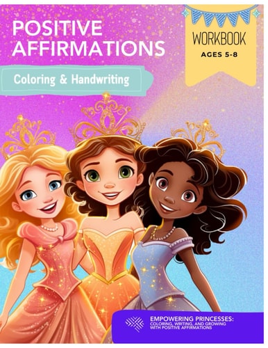 Empowering Princesses Coloring, Writing, and Growing with Positive Affirmations
