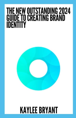The New Outstanding 2024 Guide To Creating Brand Identity Everything You Need To Know