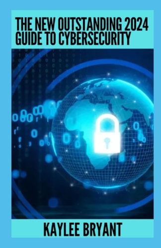 The New Outstanding 2024 Guide To Cybersecurity Everything You Need To Know
