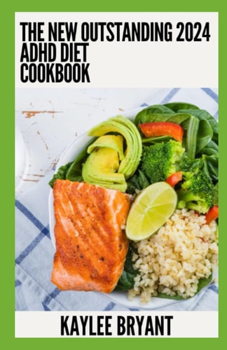 The New Outstanding 2024 ADHD Cookbook Essential Guide With Healthy Recipes