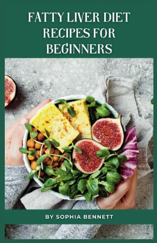 Fatty Liver Diet Recipes for Beginners Flavorful Recipes to Help You Improve Your Liver Health