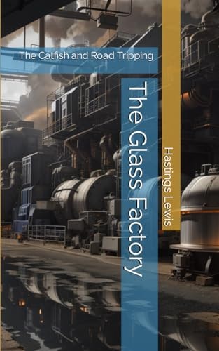The Glass Factory The Catfish and Road Tripping