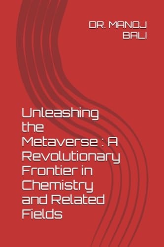Unleashing the Metaverse A Revolutionary Frontier in Chemistry and Related Fields