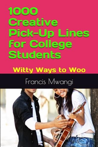 1000 Creative Pick-Up Lines for College Students Witty Ways to Woo