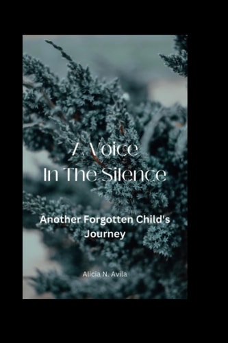 A Voice in the Silence Another Forgotten Child's Journey