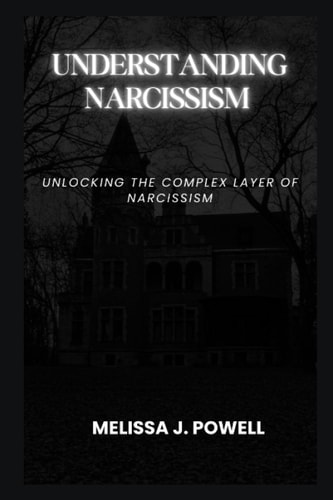Understanding Narcissism Unlocking the Complex Layer of Narcissism