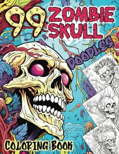 99 Zombie Skull Doodles Coloring Book A Zen Doodle Apocalypse