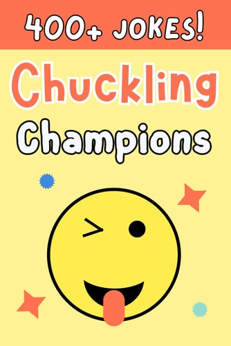 Chuckling Champions Top Jokes for Kids (400+ Jokes!)