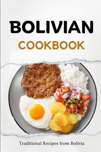 Bolivian Cookbook Traditional Recipes from Bolivia