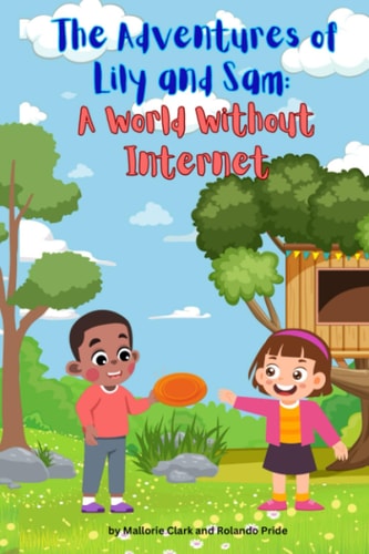 The Adventures of Lily and Sam A World Without Internet