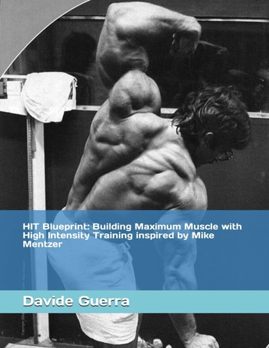 HIT Blueprint Building Maximum Muscle with High Intensity Training Inspired by Mike Mentzer
