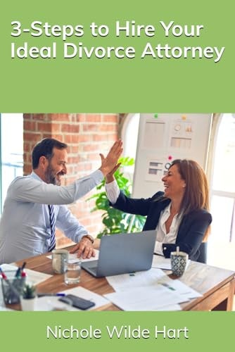 3-Steps to Hire Your Ideal Divorce Attorney