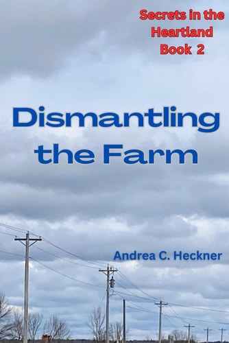 Dismantling the Farm Book 2 of the Secrets in the Heartland Series