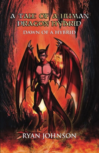 A Tale of a Human Dragon Hybrid (Tale 1) Dawn of a Hybrid