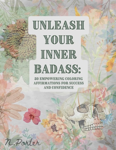 "Unleash Your Inner Badass 50 Coloring Empowering Affirmations for Success and Confidence"