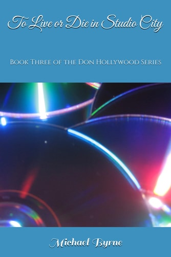 To Live Or Die in Studio City Book Three of the Don Hollywood Series