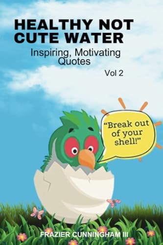 Healthy Not Cute Water INSPIRING, MOTIVATING, QUOTES Vol 2