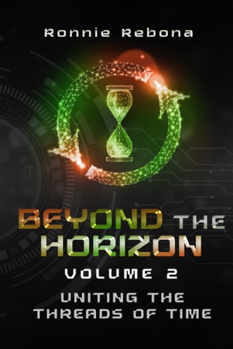 Beyond the Horizon - Uniting the Threads of Time Volume 2