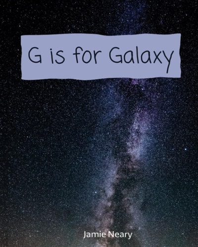 G is for Galaxy A Space Alphabet